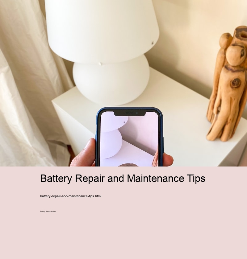 Battery Repair and Maintenance Tips