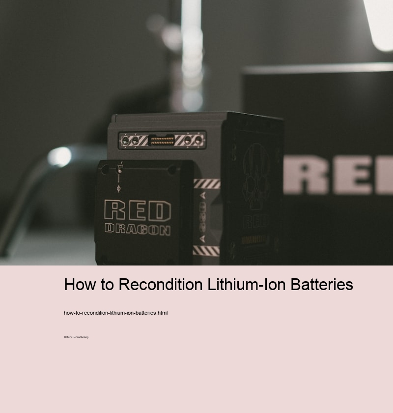 How to Recondition Lithium-Ion Batteries