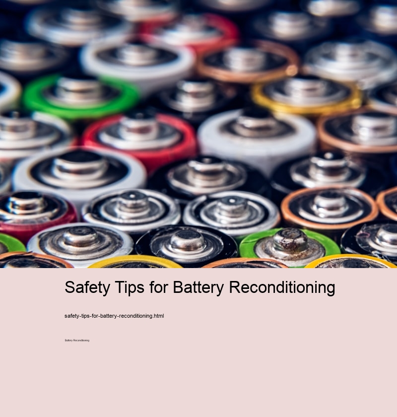 Safety Tips for Battery Reconditioning